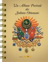Un Album Portrait des Sultans Ottomans