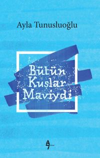 Bütün Kuşlar Maviydi