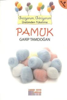 Pamuk & Geziyorum, Görüyorum Üretimden Tüketime