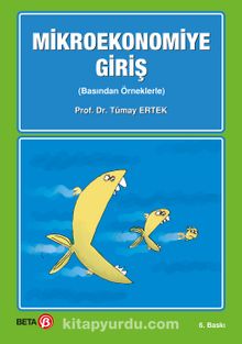 Mikroekonomiye Giriş (Basından Örneklerle) - Prof. Dr. Tümay Ertek