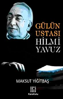 Gülün Ustası Hilmi Yavuz