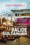 Valide Sultanlar (Padişah Anneleri)