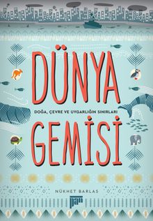 Dünya Gemisi & Doğa, Çevre ve Uygarlığın Sınırları