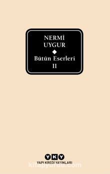 Bütün Eserleri 2 / Nermi Uygur - Nermi Uygur
