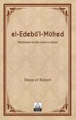 el-Edebü'l-Müfred (Metinsiz) & Müslüman ferdin Edeb ve Ahlakı