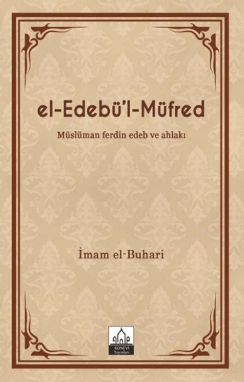 el-Edebü'l-Müfred (Metinsiz) & Müslüman ferdin Edeb ve Ahlakı