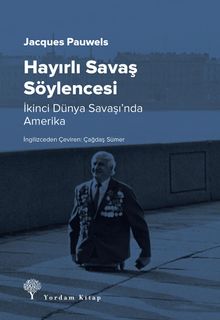 Hayırlı Savaş Söylencesi & İkinci Dünya Savaşı'nda Amerika