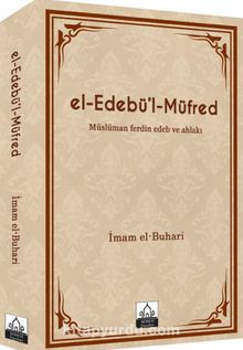 el-Edebü'l-Müfred (Metinli-Ciltli) & Müslüman ferdin Edeb ve Ahlakı