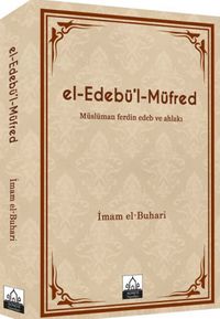 el-Edebü'l-Müfred (Metinli-Ciltli) & Müslüman ferdin Edeb ve Ahlakı
