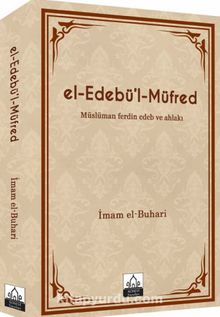 el-Edebü'l-Müfred (Metinli-Ciltli) & Müslüman ferdin Edeb ve Ahlakı - İmam-ı Buhari