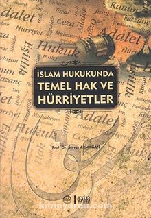 İslam Hukukunda Temel Hak ve Hürriyetler - Prof. Dr. Servet Armağan