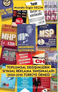 Toplumsal Değişimlerin Siyasal Reklama Yansımaları & 2000-2010 Türkiye Örneği
