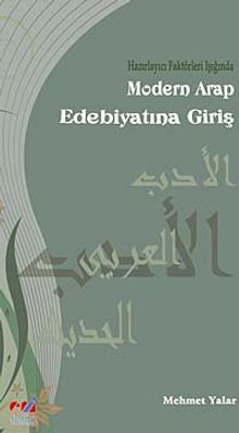 Hazırlayıcı Faktörleri Işığında Modern Arap Edebiyatına Giriş
