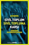 Sivil Toplum Sivil Topluma Karşı & Sivil Toplumun Türkiye'deki ve Dünyadaki Serüveni