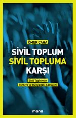 Sivil Toplum Sivil Topluma Karşı & Sivil Toplumun Türkiye'deki ve Dünyadaki Serüveni