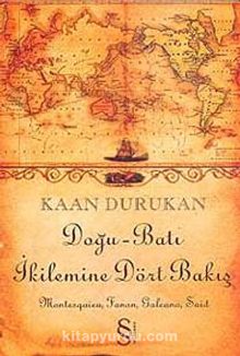 Doğu-Batı İkilemine Dört Bakış - Kaan Durukan
