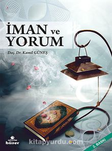 İman ve Yorum - Doç. Dr. Kamil Güneş