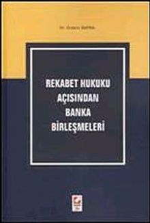 Rekabet Hukuku Açısından Banka Birleşmeleri