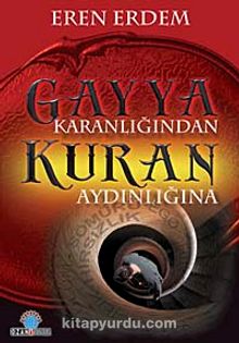 Gayya Karanlığından Kuran Aydınlığına - Eren Erdem