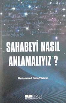 Sahabeyi Nasıl Anlamalıyız?