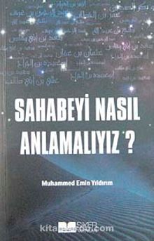 Sahabeyi Nasıl Anlamalıyız? - Muhammed Emin Yıldırım