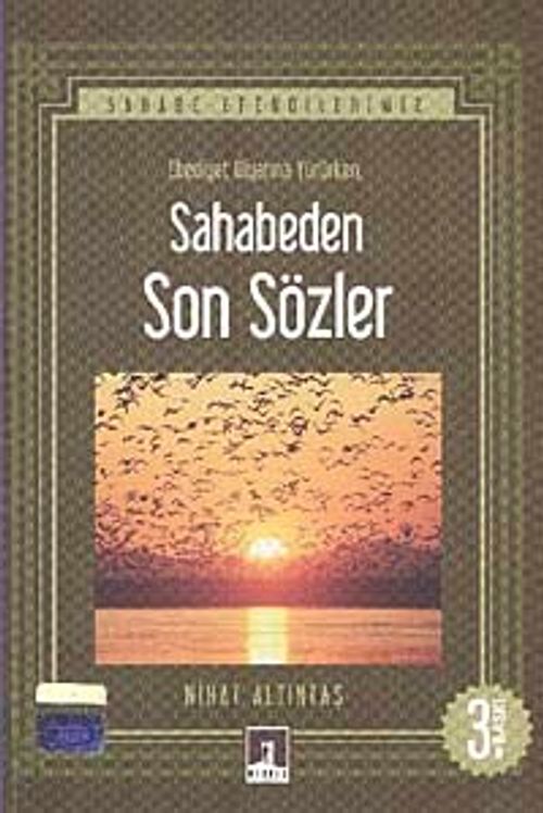 Sahabeden Son Sözler & Sahabe Efendilerimiz Ebediyet Diyarına Yürürken