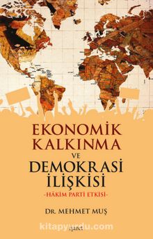Ekonomik Kalkınma ve Demokrasi İlişkisi & Hakim Parti Etkisi - Dr. Mehmet Muş