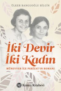 İki Devir İki Kadın & Münevver ile Perizat'ın Romanı