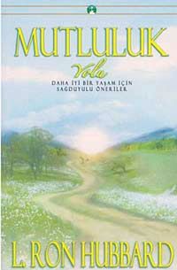 Mutluluk Yolu & Daha İyi Bir Yaşam İçin Sağduyulu Öneriler