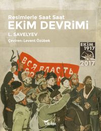 Resimlerle Saat Saat Ekim Devrimi