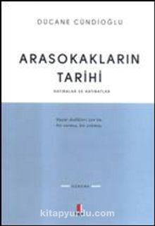 Arasokakların Tarihi & Hatıralar ve Hatıratlar - Dücane Cündioğlu