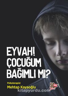 Eyvah! Çocuğum Bağımlı Mı? - Mehtap Kayaoğlu