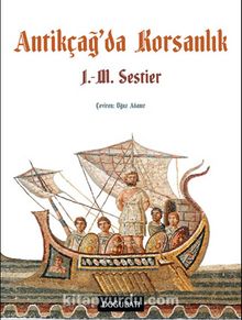 Antikçağ’da Korsanlık - J. M. Sestier