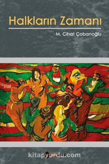 Halkların Zamanı - M. Cihat Çobanoğlu