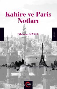 Kahire ve Paris Notları - Mehmet Narlı