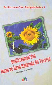 Bediüzzaman'dan İnsan ve İman Hakkında  99 Tavsiye / Bediüzzaman'dan Tavsiyeler Serisi-8