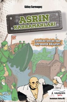 Asrın Kahramanları & Çanakkale Destanından Kahramanlık Hikayeleri