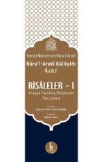 Risaleler 1 (Nuru'l-Arabi Külliyatı 4. Cilt) & Arapça Yazılmış Risalelerin Tercümesi
