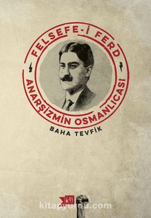 Felsefe-i Ferd & Anarşizmin Osmanlıcası - Baha Tevfik