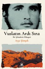 Vuslatın Ardı Sıra & Bir Şehadetin Hikayesi