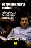 &Uuml;st&uuml;n D&ouml;kmen'le Nehirde Psikodrama Sandalıyla Yolculuk