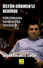 Üstün Dökmen'le Nehirde Psikodrama Sandalıyla Yolculuk