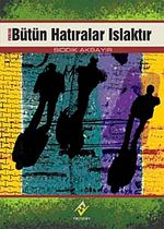 Bütün Hatıralar Islaktır