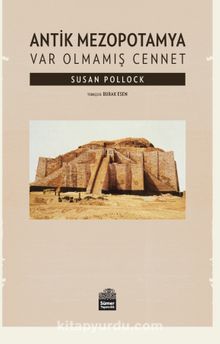 Antik Mezopotamya - Var Olmamış Cennet - Susan Pollock