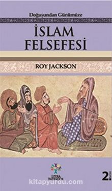 Doğuşundan Günümüze İslam Felsefesi - Roy Jackson