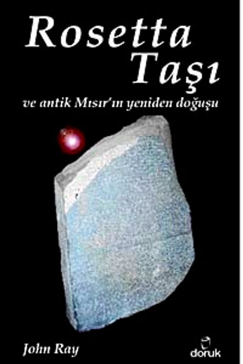 Rosetta Taşı ve Antik Mısır'ın Yeniden Doğuşu