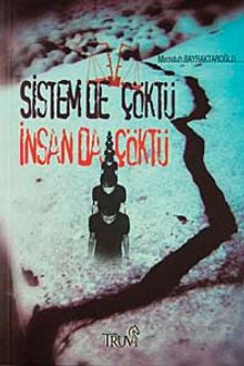 Sistem de Çöktü İnsan da Çöktü