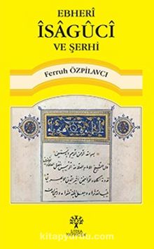Ebheri İsaguci ve Şerhi - Ferruh Özpilavcı