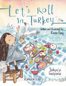 Let's Roll in Turkey & Türkiye'yi Geziyoruz - Karen Fung