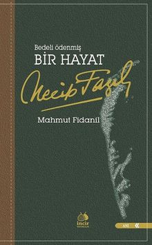Bedeli Ödenmiş Bir Hayat: Necip Fazıl